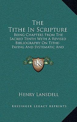 The Tithe In Scripture: Being Chapters From The... 116383954X Book Cover