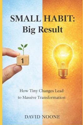 Small Habit: Big Result: How Tiny Changes Lead ... B0GWLT4VCW Book Cover