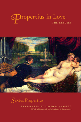 Propertius in Love: The Elegies 0520228790 Book Cover