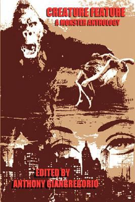 Creature Feature: A Monster Anthology 1611990289 Book Cover