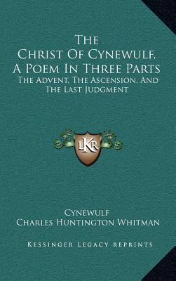The Christ Of Cynewulf, A Poem In Three Parts: ... 1168870275 Book Cover