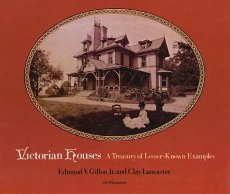 Victorian Houses: A Treasury of Lesser-Known Ex... 0486229661 Book Cover