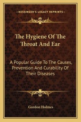 The Hygiene Of The Throat And Ear: A Popular Gu... 1163078328 Book Cover