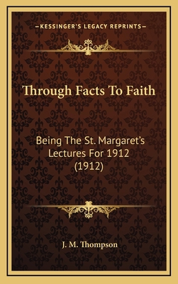 Through Facts to Faith: Being the St. Margaret'... 1164275283 Book Cover