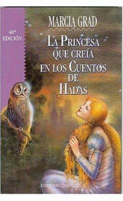 La Princesa Que Creia En Los Cuentos de Hadas [Spanish] B00KOULBWM Book Cover