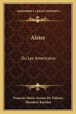Alzire: Ou Les Americains: Tragedie (1876) [French] 1168042488 Book Cover