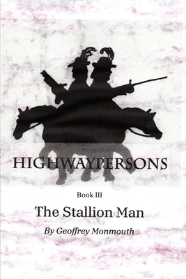 Highwaypersons Book III: The Stallion Man            Book Cover