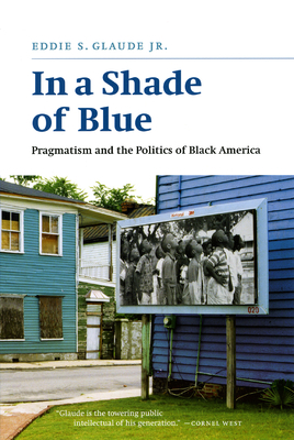 In a Shade of Blue: Pragmatism and the Politics... 0226298256 Book Cover