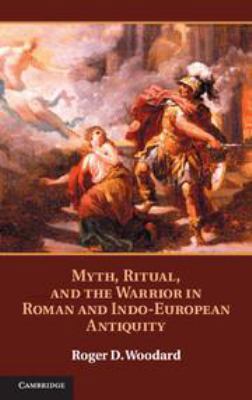 Myth, Ritual, and the Warrior in Roman and Indo... 1139136429 Book Cover