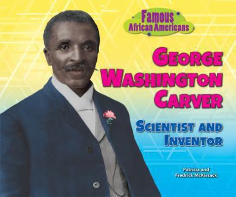 George Washington Carver: Scientist and Inventor 0766041026 Book Cover