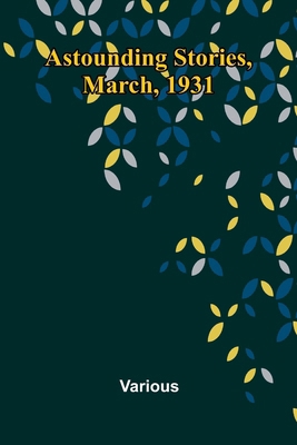 Astounding Stories, March, 1931 936724066X Book Cover