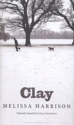 Clay. Melissa Harrison 140882602X Book Cover