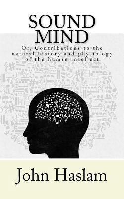 Sound Mind: or, Contributions to the natural hi... 1545250502 Book Cover