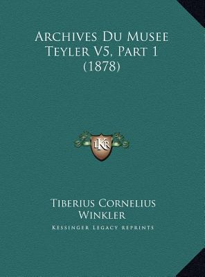 Archives Du Musee Teyler V5, Part 1 (1878) [French] 1169687792 Book Cover