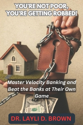 You're Not Poor, You're Getting ROBBED!: Master... B0DZD9ZSZS Book Cover