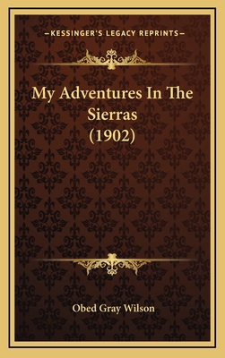 My Adventures In The Sierras (1902) 1166646904 Book Cover