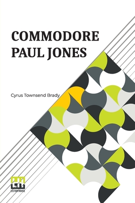 Commodore Paul Jones: Edited By James Grant Wilson 9356144001 Book Cover