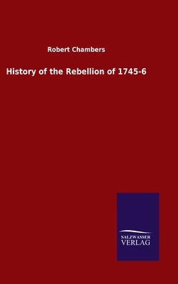 History of the Rebellion of 1745-6 3846053538 Book Cover