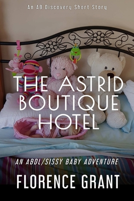 The Astrid Boutique Hotel: An ABDL/Sissy Baby S...            Book Cover