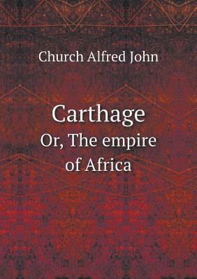 Carthage Or, The empire of Africa 5518952090 Book Cover