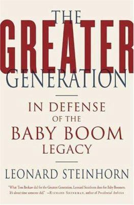 The Greater Generation: In Defense of the Baby ... 0312326408 Book Cover