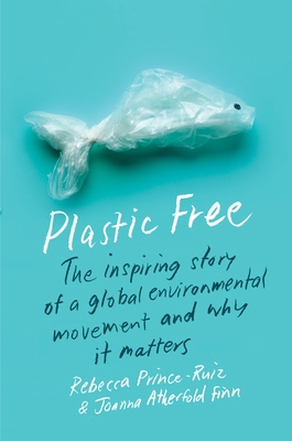 Plastic Free: The Inspiring Story of a Global E... 0231198620 Book Cover