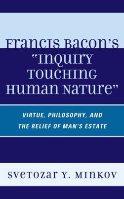 Francis Bacon's Inquiry Touching Human Nature: ... 0739144812 Book Cover