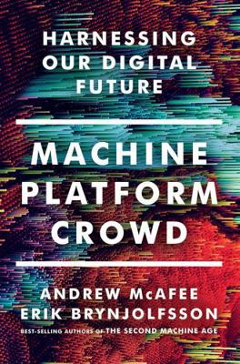 Machine, Platform, Crowd: Harnessing Our Digita... 0393254291 Book Cover