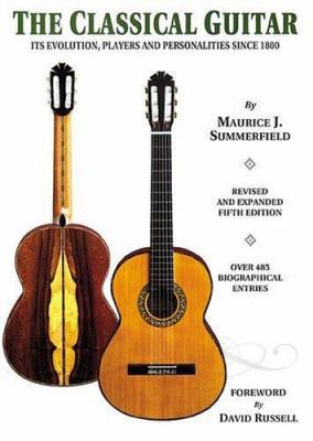 The Classical Guitar: Its Evolution, Players an... 1872639461 Book Cover