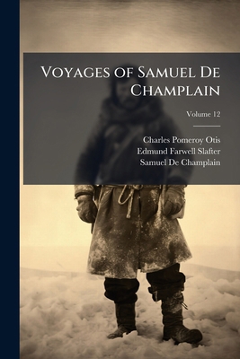 Voyages of Samuel De Champlain; Volume 12 1146954522 Book Cover