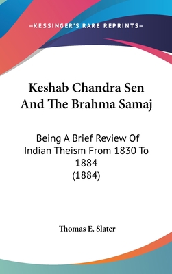 Keshab Chandra Sen And The Brahma Samaj: Being ... 1437255779 Book Cover