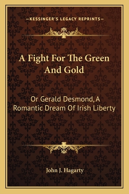 A Fight For The Green And Gold: Or Gerald Desmo... 1163600148 Book Cover