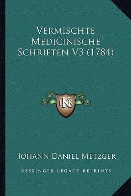 Vermischte Medicinische Schriften V3 (1784) [German] 1166327345 Book Cover