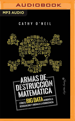 Armas de Destruccion Matematica: Como El Big Da... [Spanish] 1799747832 Book Cover