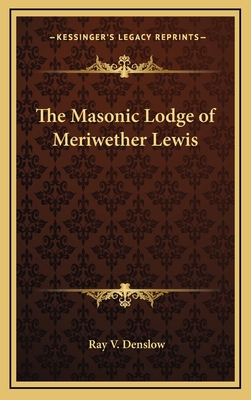 The Masonic Lodge of Meriwether Lewis 1168650933 Book Cover