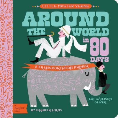 Around the World in 80 Days: A Babylit Transpor... 1423647467 Book Cover