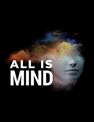 All Is Mind : All Is Mind Simply Means, Our Thoughts Create Our Lives