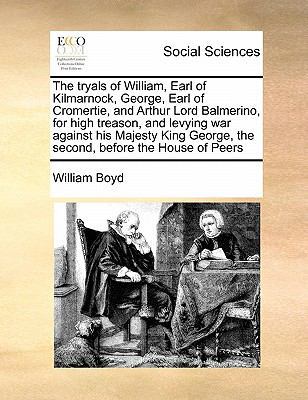 The Tryals of William, Earl of Kilmarnock, Geor... 1171438168 Book Cover