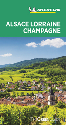 Michelin Green Guide Alsace Lorraine Champagne:... 2067245686 Book Cover
