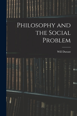 Philosophy and the Social Problem 1015537626 Book Cover