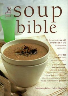 The Soup Bible: All the Soups You Will Ever Nee... 1840383976 Book Cover