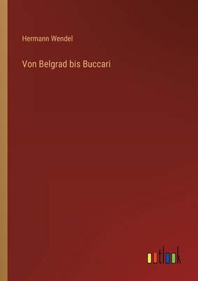 Von Belgrad bis Buccari [German] 3368414267 Book Cover