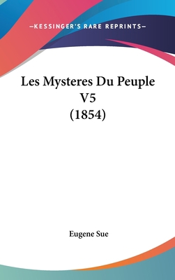 Les Mysteres Du Peuple V5 (1854) [French] 1160629897 Book Cover