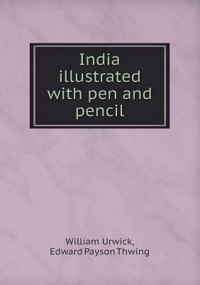 India Illustrated with Pen and Pencil 5518540302 Book Cover