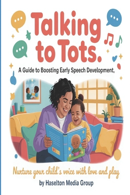 Talking to Tots: A Guide to Boosting Early Spee... B0FSHLJ9L8 Book Cover