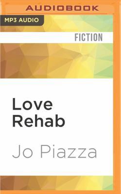 Love Rehab: A Novel in Twelve Steps 1531812937 Book Cover