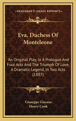 Eva, Duchess Of Monteleone: An Original Play, I... 1165391422 Book Cover