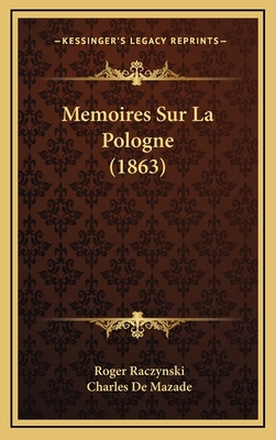 Memoires Sur La Pologne (1863) [French] 1169060811 Book Cover