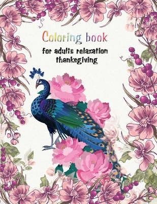 Coloring book for adults relaxation thanksgivin... 1707427526 Book Cover