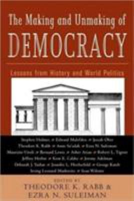 The Making and Unmaking of Democracy: Lessons f... 0415933811 Book Cover